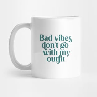 Bad vibes don't go with my outfit Mug